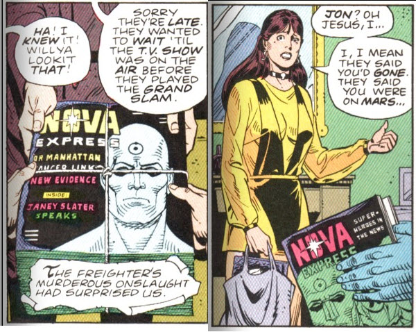 Two panels from Watchmen: Chapter 3, page 18, panel 1, and Chapter 8, page 23, panel 1. Panel 1: a stack of Nova Express magazines being passed from one set of hands to another. The cover reads "Manhattan cancer link new evidence. Inside: Janey Slater speaks", with a picture of Dr. Manhattan. Voice balloon from off-panel: "Ha! I knew it! Willya lookit that!" Second voice balloon from off-panel: "Sorry they're late. They wanted to wait 'til the T.V. show was on the air before they played the grand slam." Caption in pirate-comic style: "The freighter's murderous onslaught had surprised us." Panel two: Medium shot of Laurie, with Jon's hands in the foreground holding an issue of Nova Express. The cover reads "Super-heroes in the news." Laurie: "Jon? Oh Jesus, I... I, I mean they said you'd gone. They said you were on Mars..."